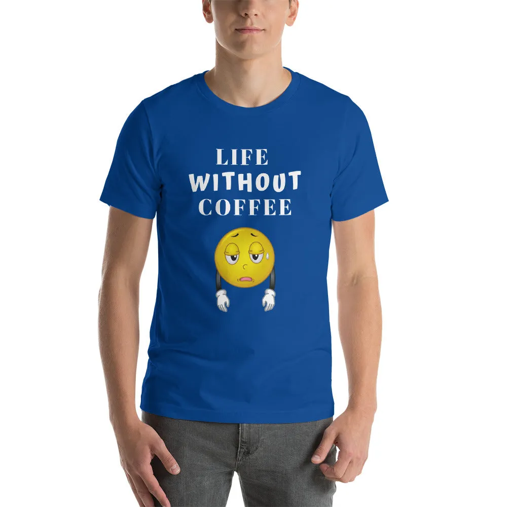 Life Without Coffee T-Shirt