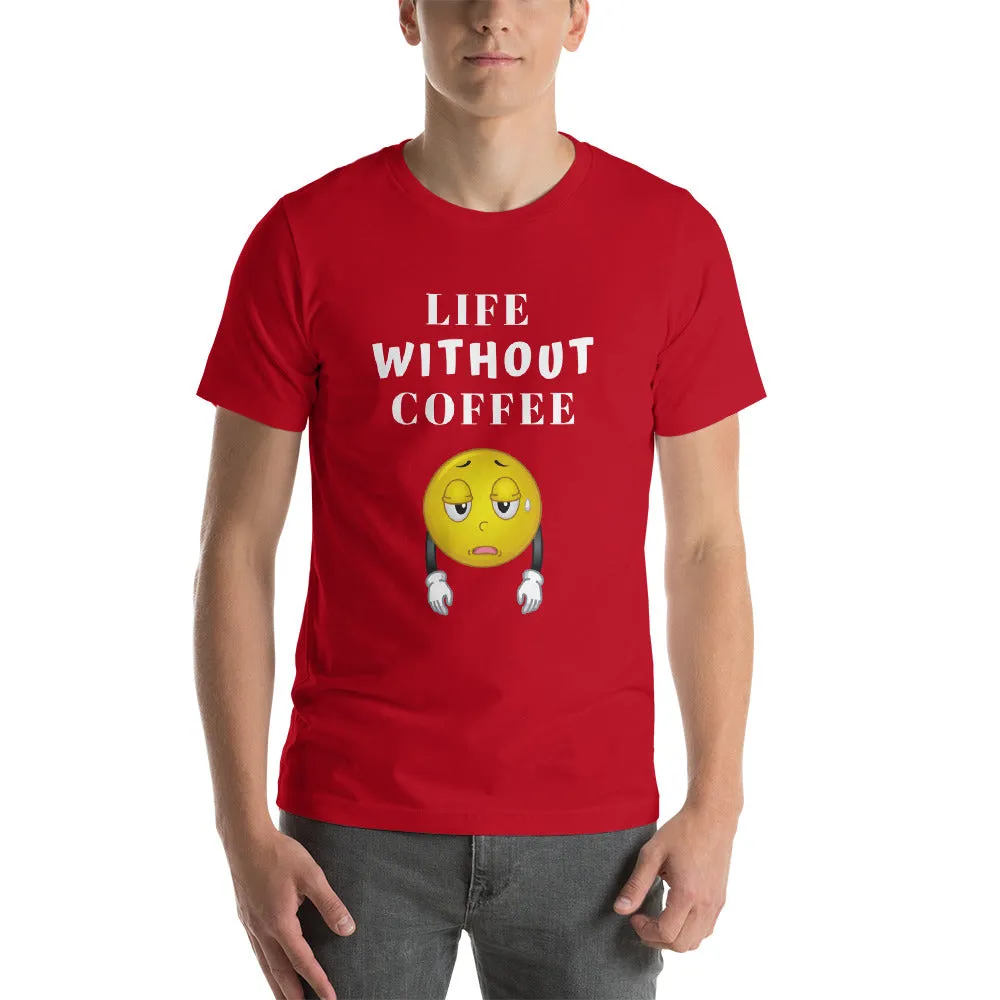 Life Without Coffee T-Shirt