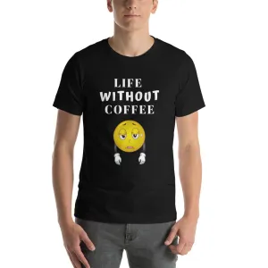 Life Without Coffee T-Shirt