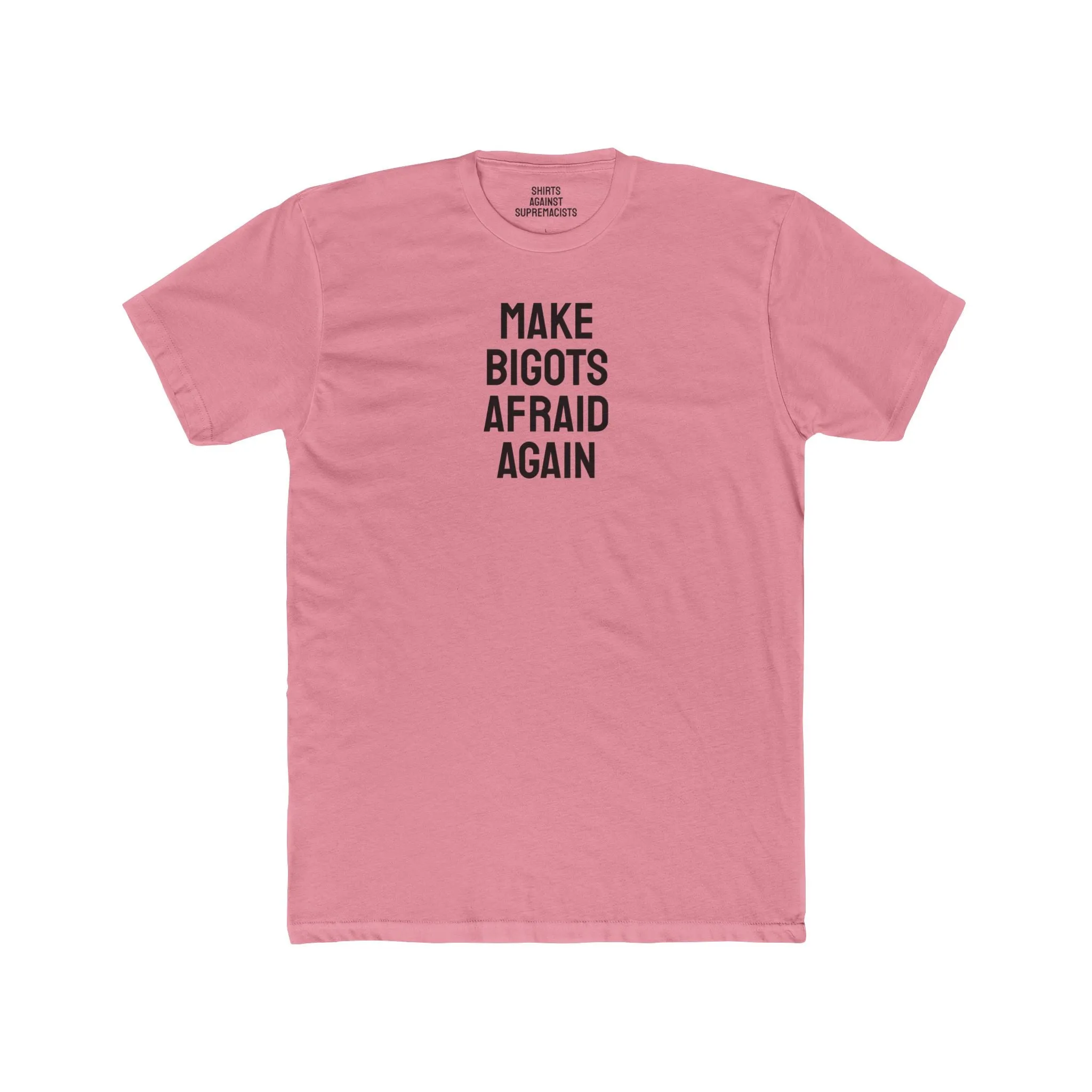 Make Bigots Afraid Again - Unisex Cotton Crew Tee