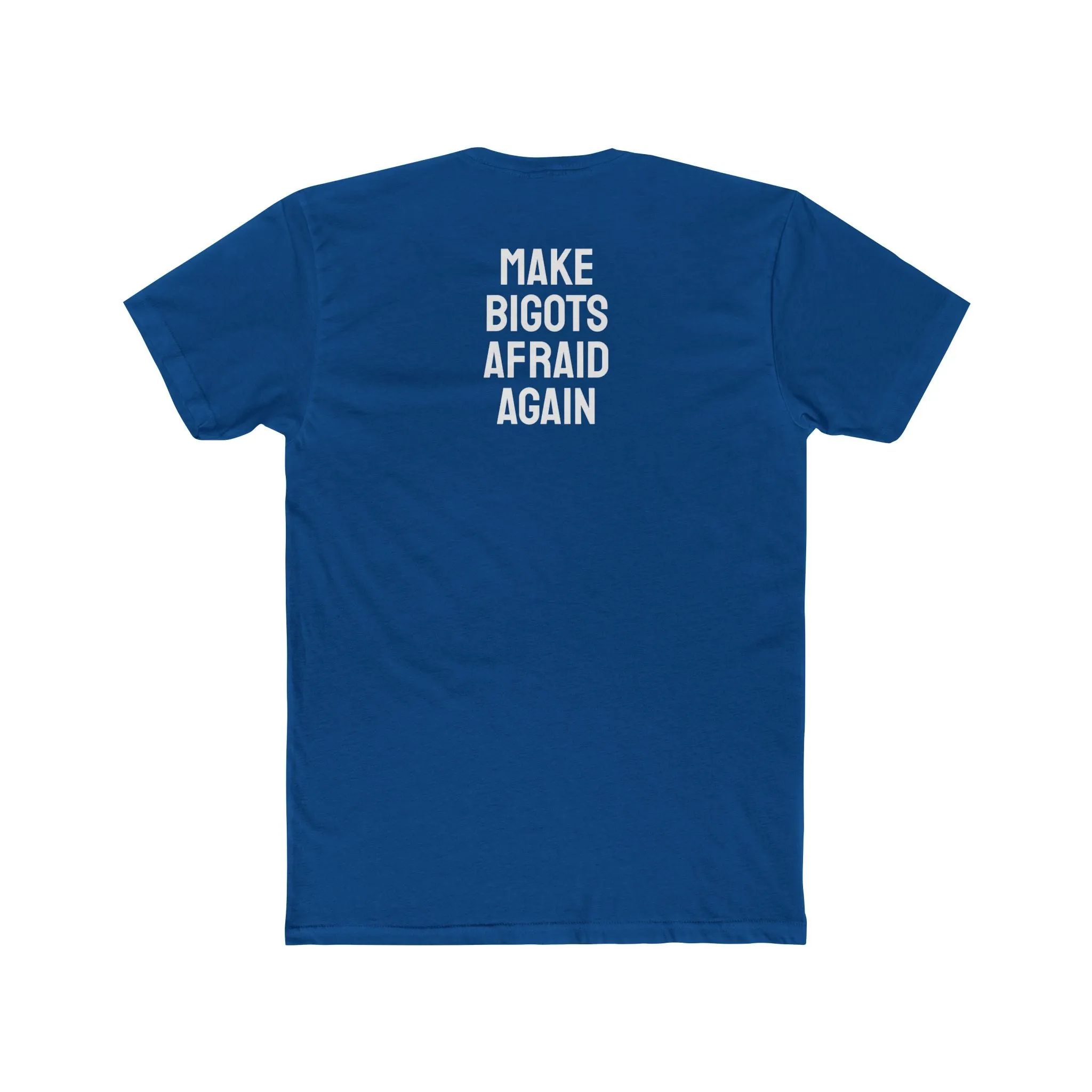 Make Bigots Afraid Again - Unisex Cotton Crew Tee