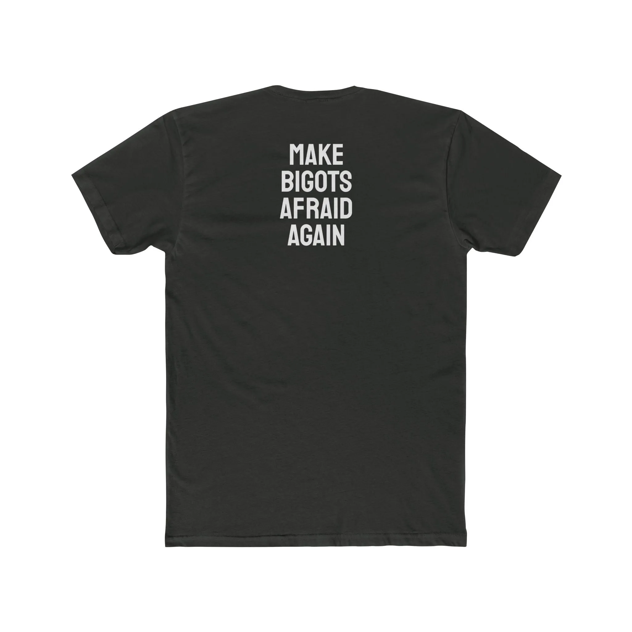 Make Bigots Afraid Again - Unisex Cotton Crew Tee