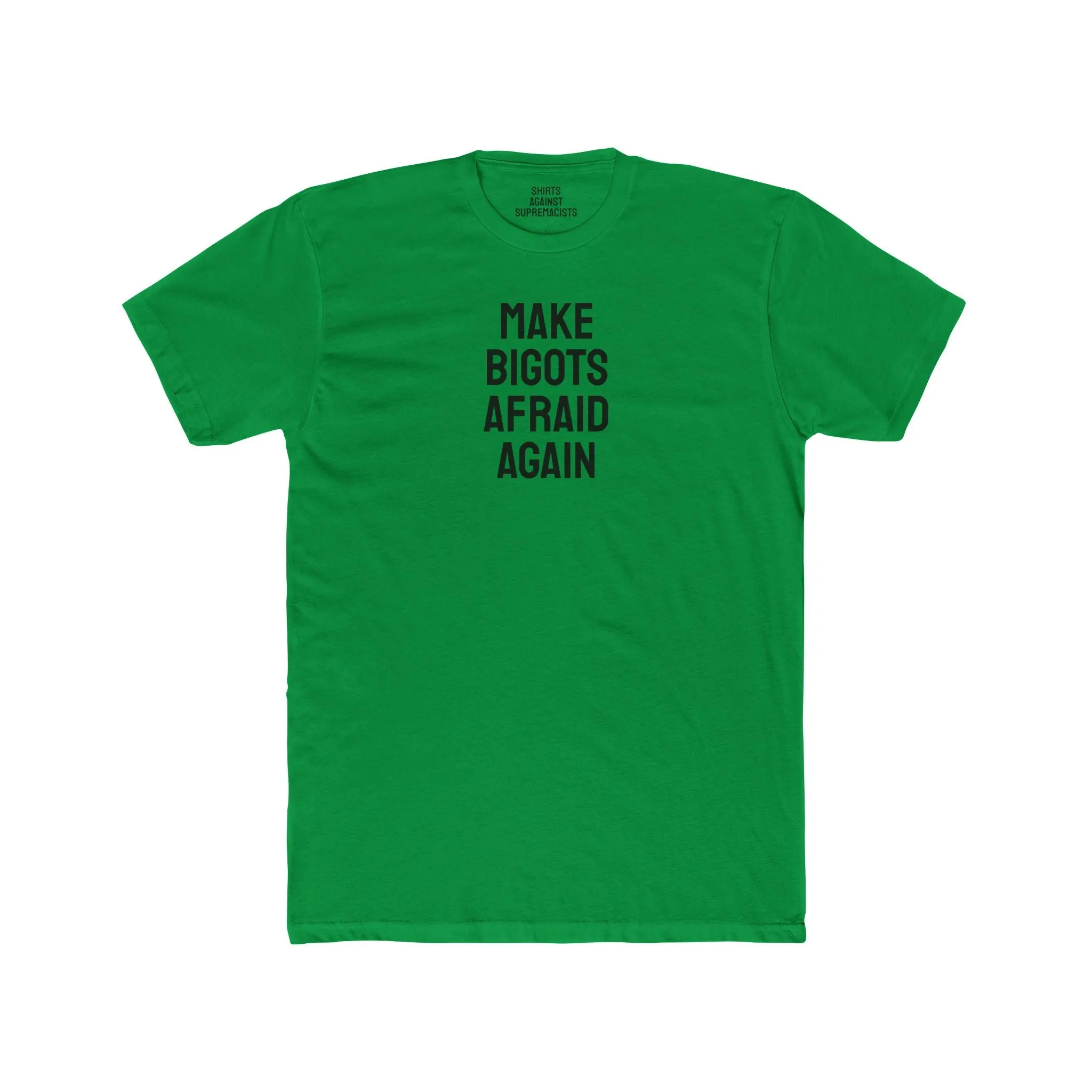 Make Bigots Afraid Again - Unisex Cotton Crew Tee