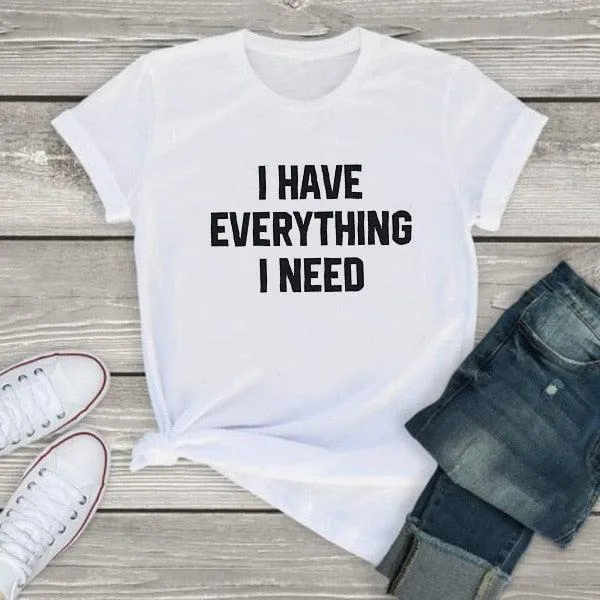 Matching Tshirt I Have Everything I Need I AM Everything