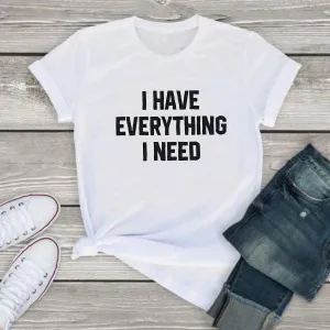 Matching Tshirt I Have Everything I Need I AM Everything