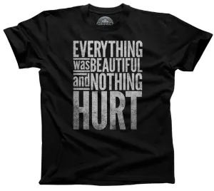 Men's Everything Was Beautiful and Nothing Hurt T-Shirt Kurt Vonnegut Quote
