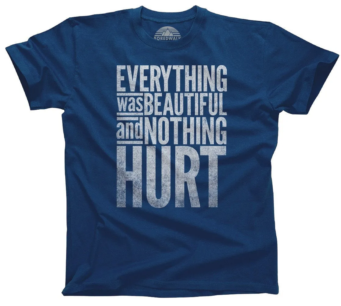 Men's Everything Was Beautiful and Nothing Hurt T-Shirt Kurt Vonnegut Quote