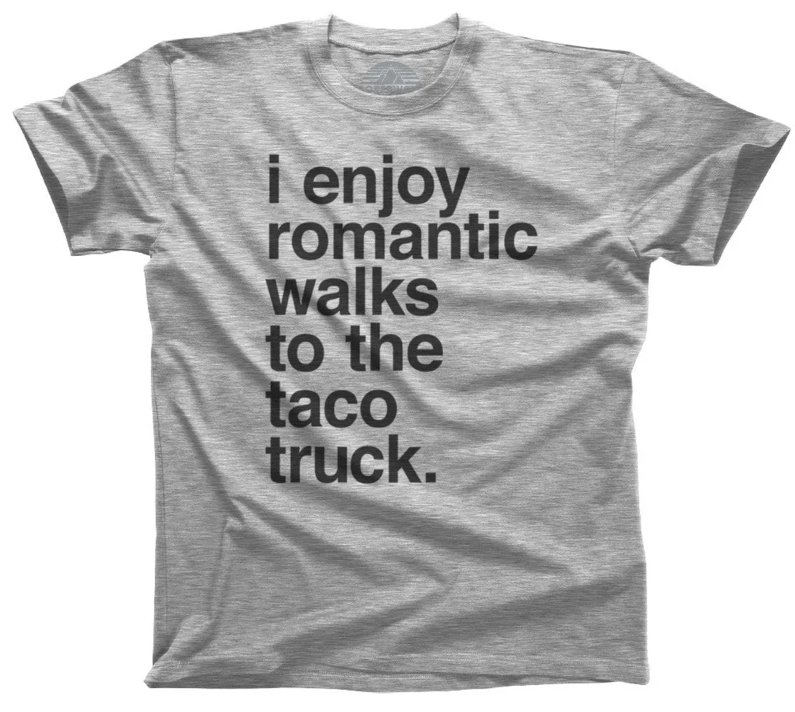 Men's I Enjoy Romantic Walks to the Taco Truck T-Shirt