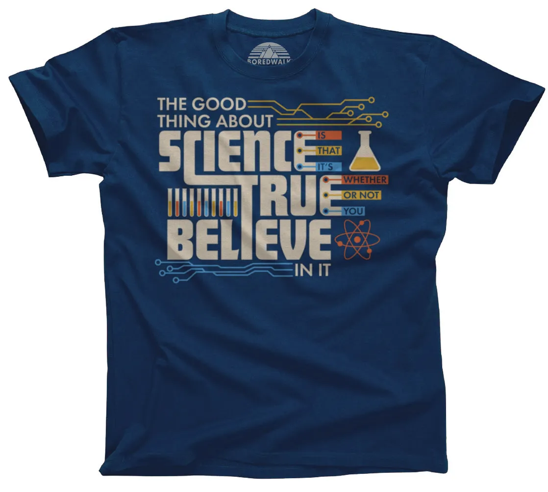Men's The Good Thing About Science Is That It's True T-Shirt
