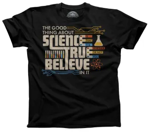 Men's The Good Thing About Science Is That It's True T-Shirt