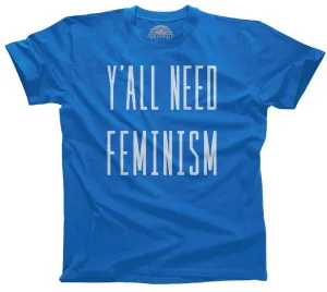 Men's Y'All Need Feminism T-Shirt Funny Feminist Shirt