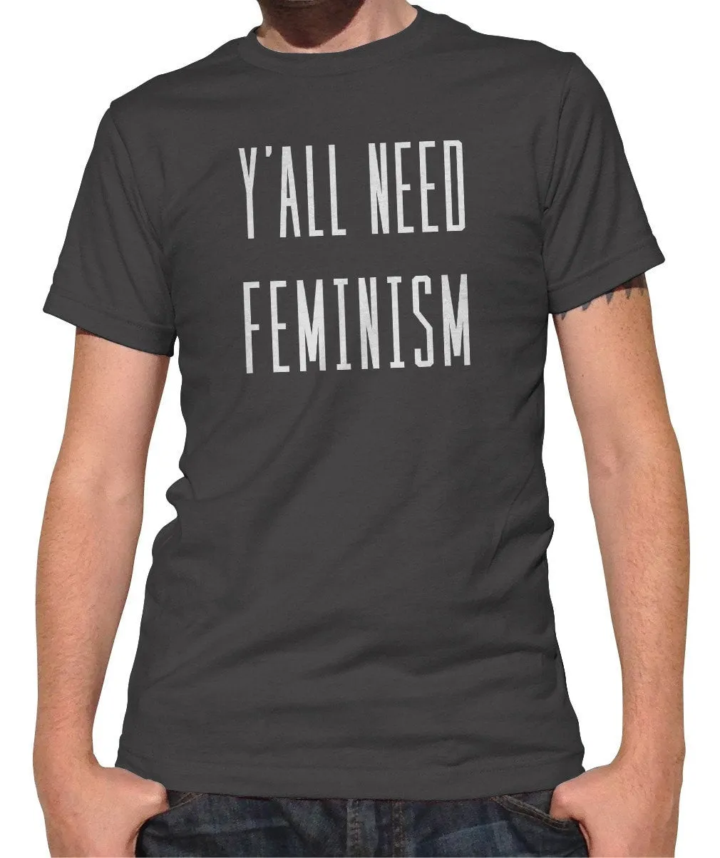 Men's Y'All Need Feminism T-Shirt Funny Feminist Shirt