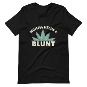Momma Needs A Blunt t-shirt