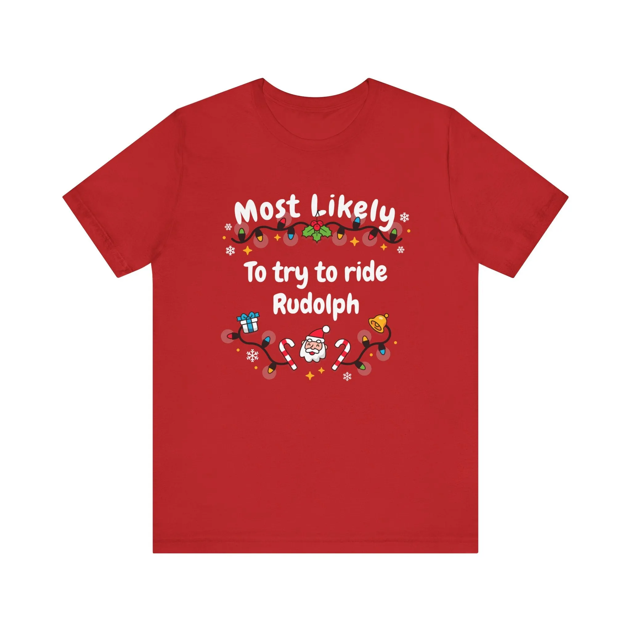 Most Likely To try To Ride Rudolph Unisex Deluxe Tee