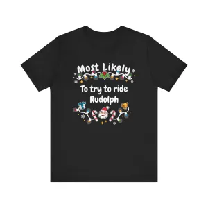 Most Likely To try To Ride Rudolph Unisex Deluxe Tee