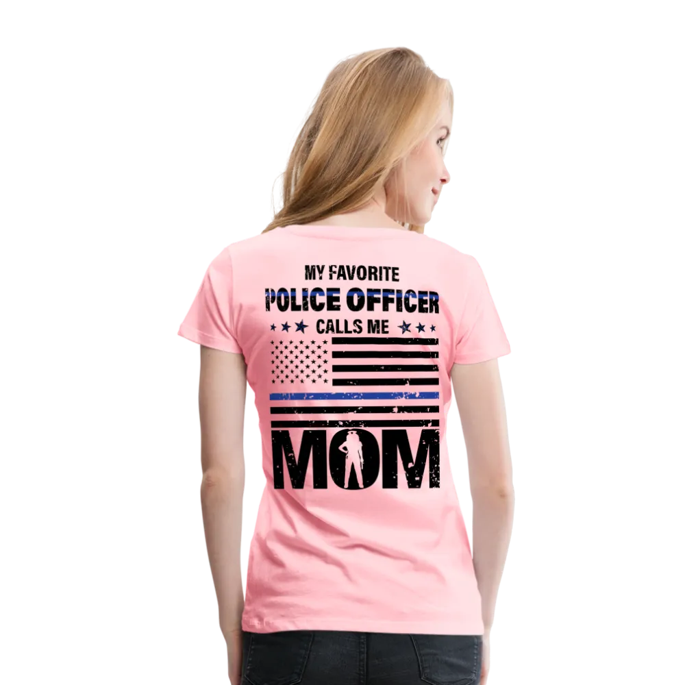 My Favorite Police Officer Calls Me Mom Women’s Premium T-Shirt (CK4138) Female officer