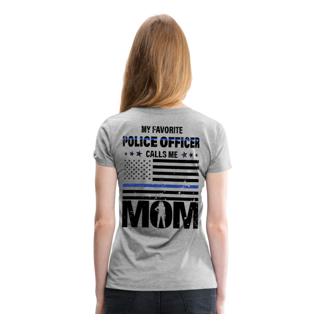 My Favorite Police Officer Calls Me Mom Women’s Premium T-Shirt (CK4138) Female officer