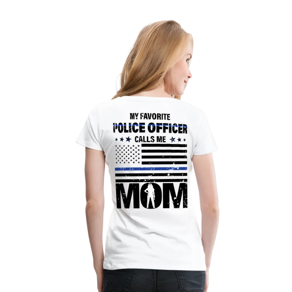 My Favorite Police Officer Calls Me Mom Women’s Premium T-Shirt (CK4138) Female officer