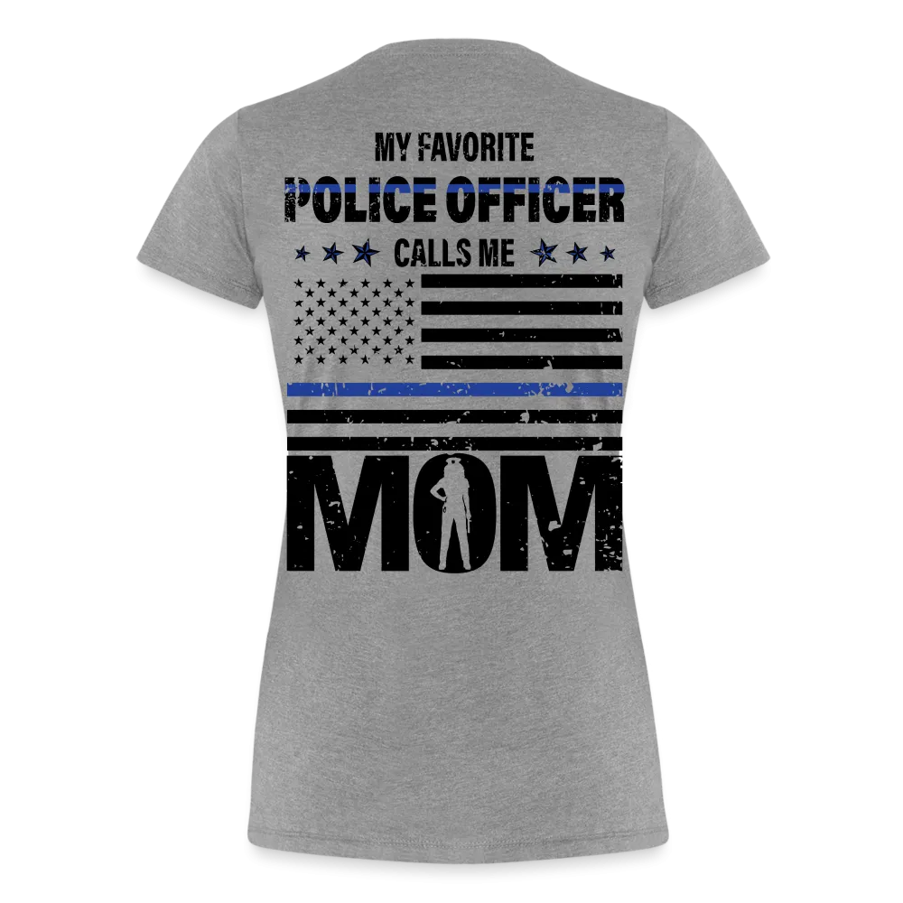 My Favorite Police Officer Calls Me Mom Women’s Premium T-Shirt (CK4138) Female officer