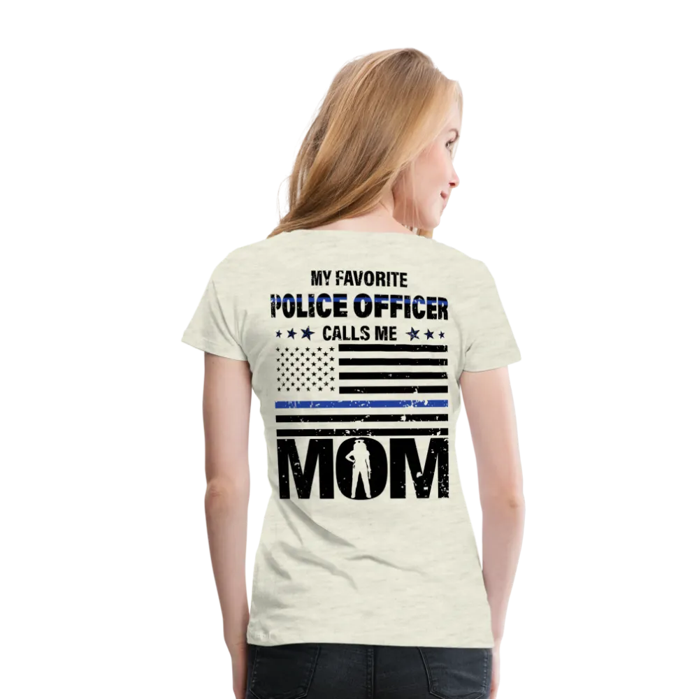 My Favorite Police Officer Calls Me Mom Women’s Premium T-Shirt (CK4138) Female officer