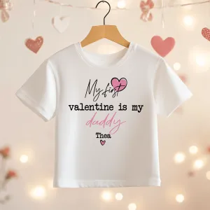 My First Valentine Is My Daddy Personalised Toddler & Kids T Shirt