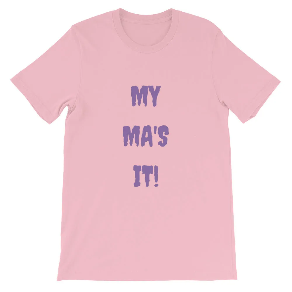 MY MA'S IT KA UNISEX T-SHIRT