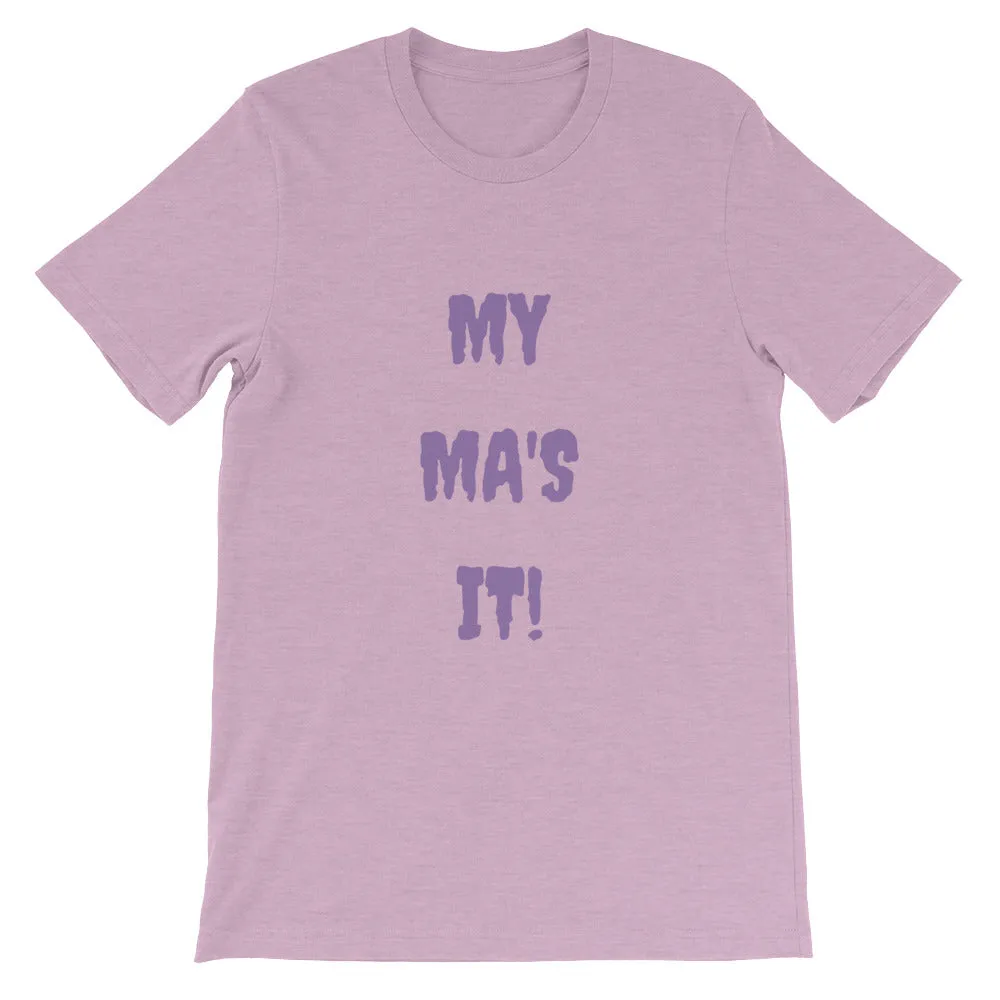 MY MA'S IT KA UNISEX T-SHIRT