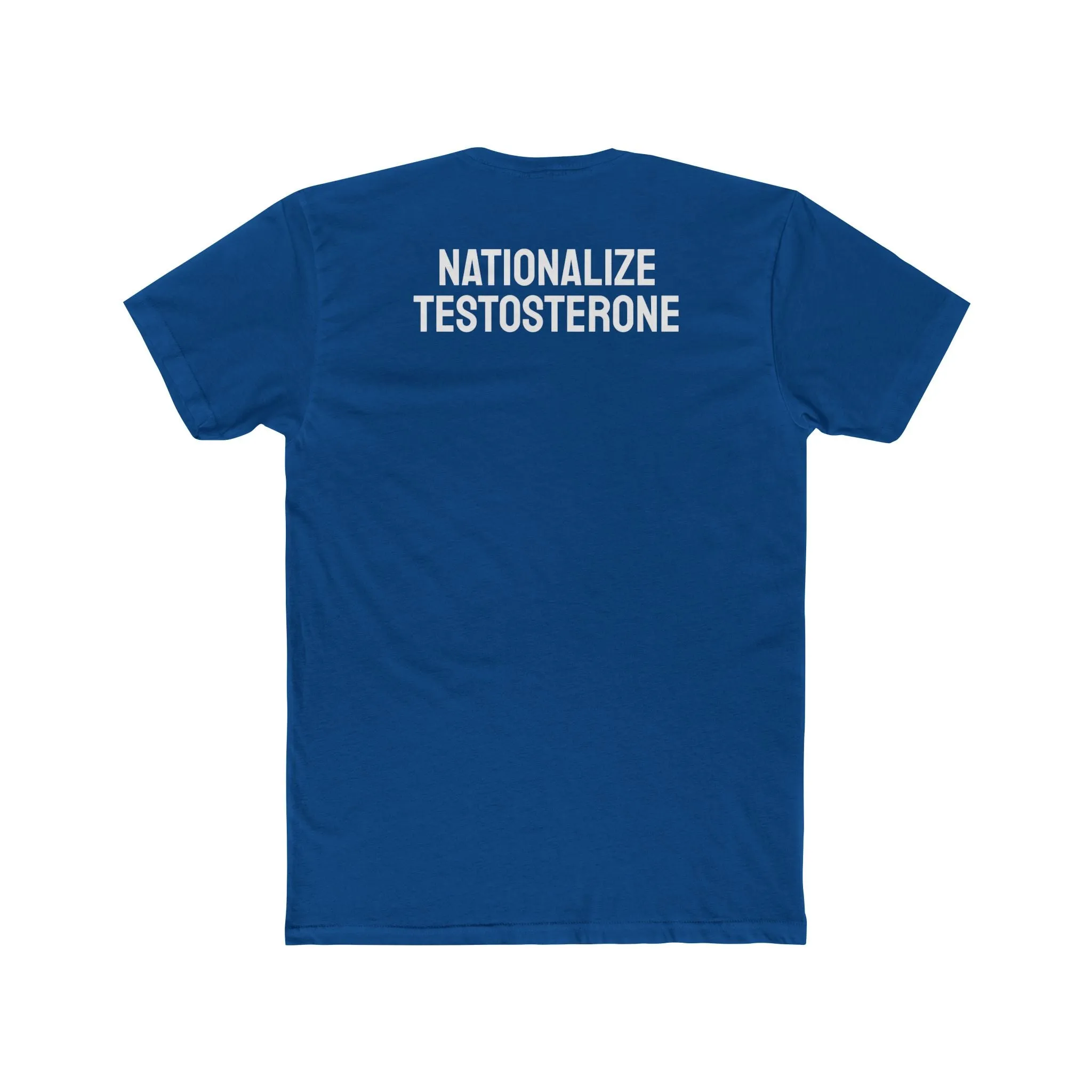 Nationalize Testosterone - Unisex Cotton Crew Tee