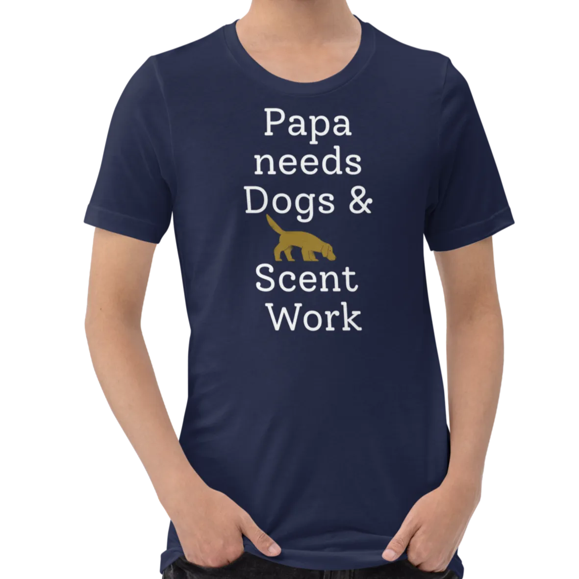 Papa Needs Dogs & Scent Work T-Shirts - Dark