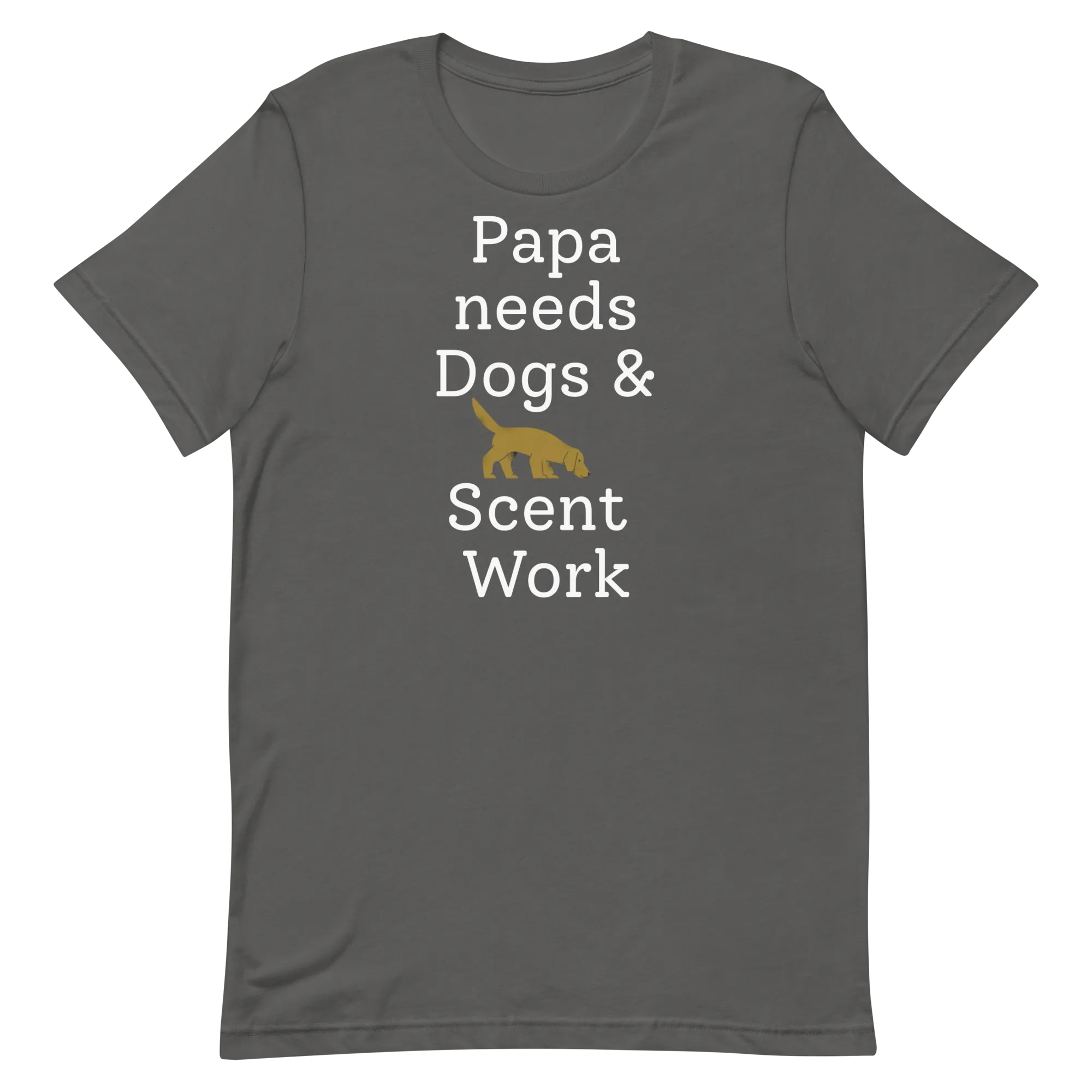 Papa Needs Dogs & Scent Work T-Shirts - Dark
