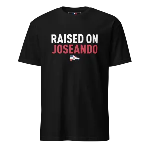 Raised on Joseando Unisex Dominican T-Shirt