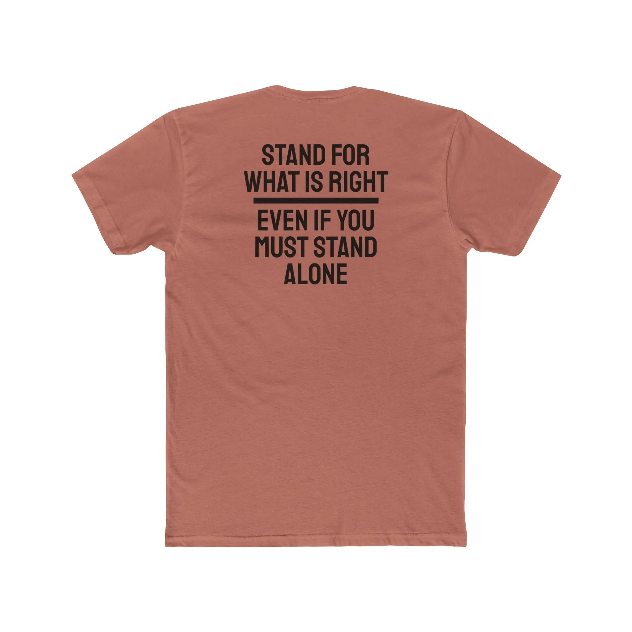 Stand For What Is Right Even If You Must Stand Alone - Unisex Cotton Crew Tee