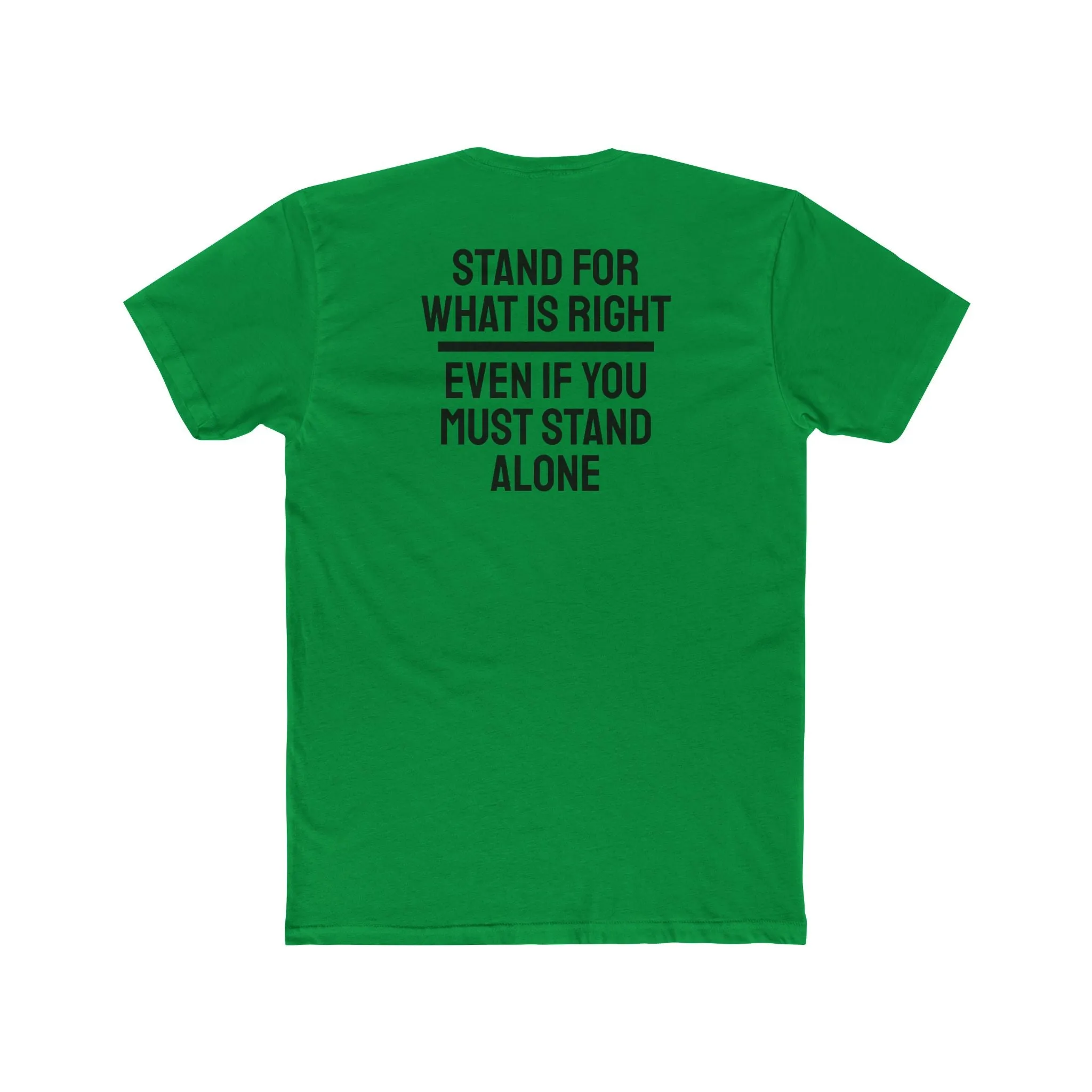 Stand For What Is Right Even If You Must Stand Alone - Unisex Cotton Crew Tee