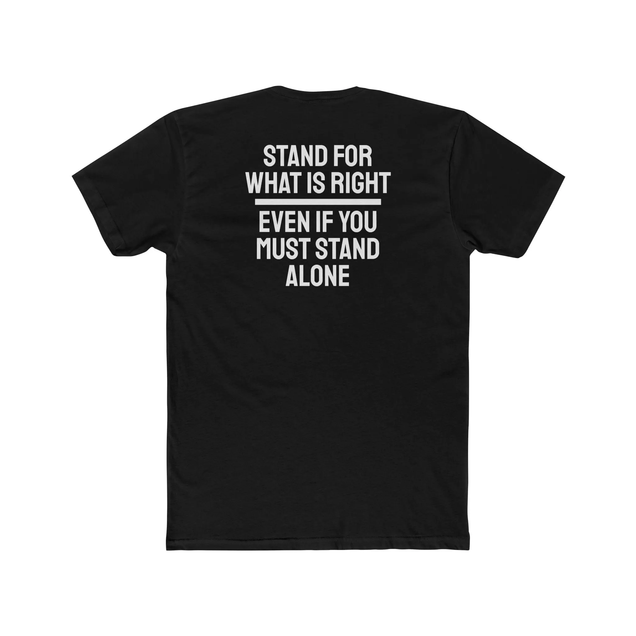 Stand For What Is Right Even If You Must Stand Alone - Unisex Cotton Crew Tee