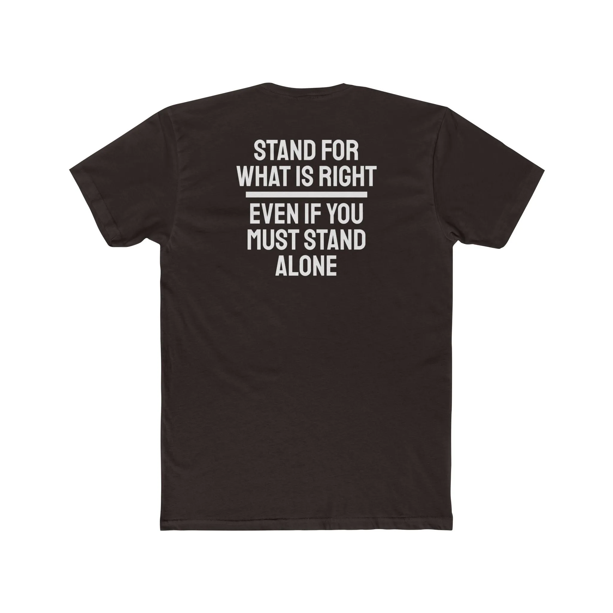 Stand For What Is Right Even If You Must Stand Alone - Unisex Cotton Crew Tee