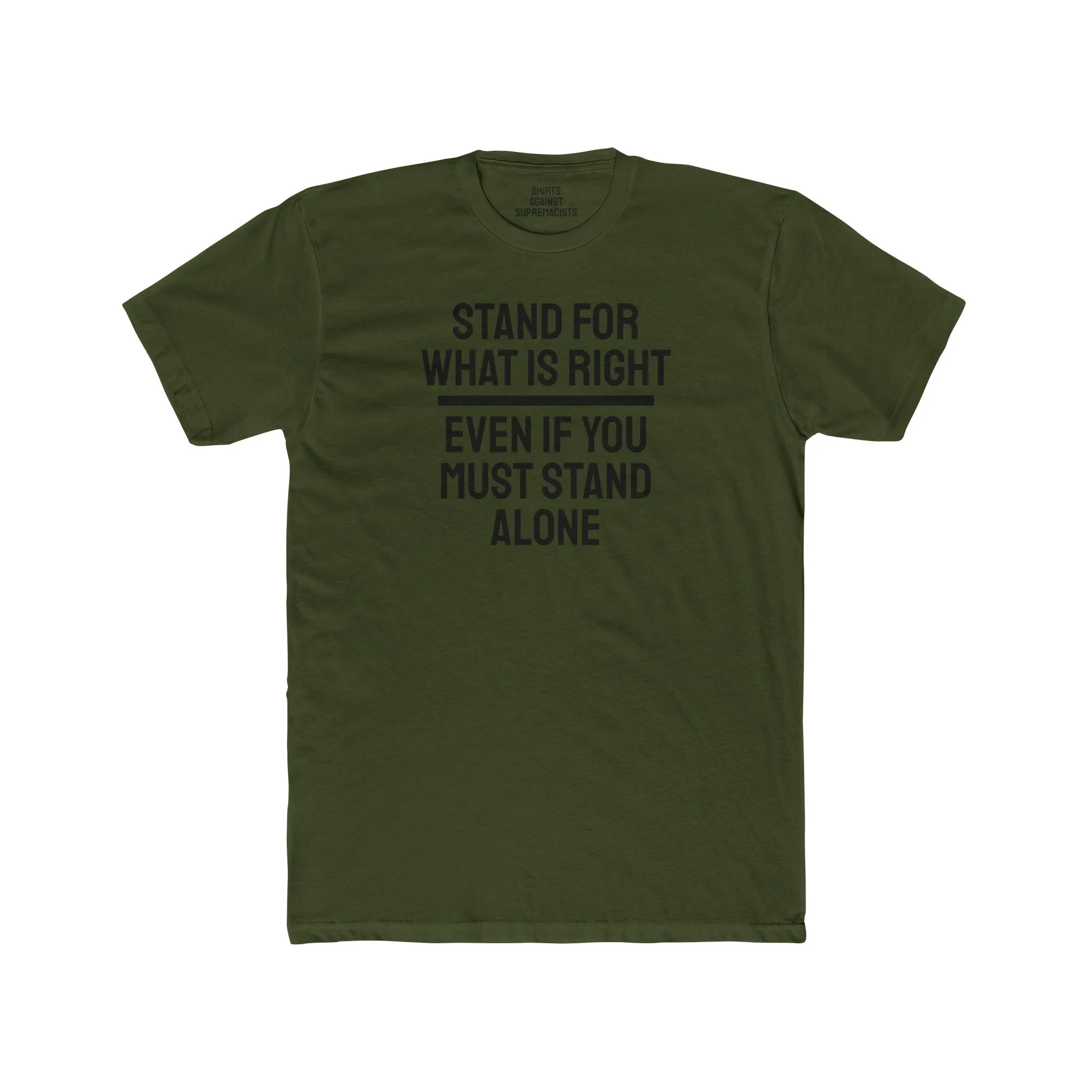 Stand For What Is Right Even If You Must Stand Alone - Unisex Cotton Crew Tee