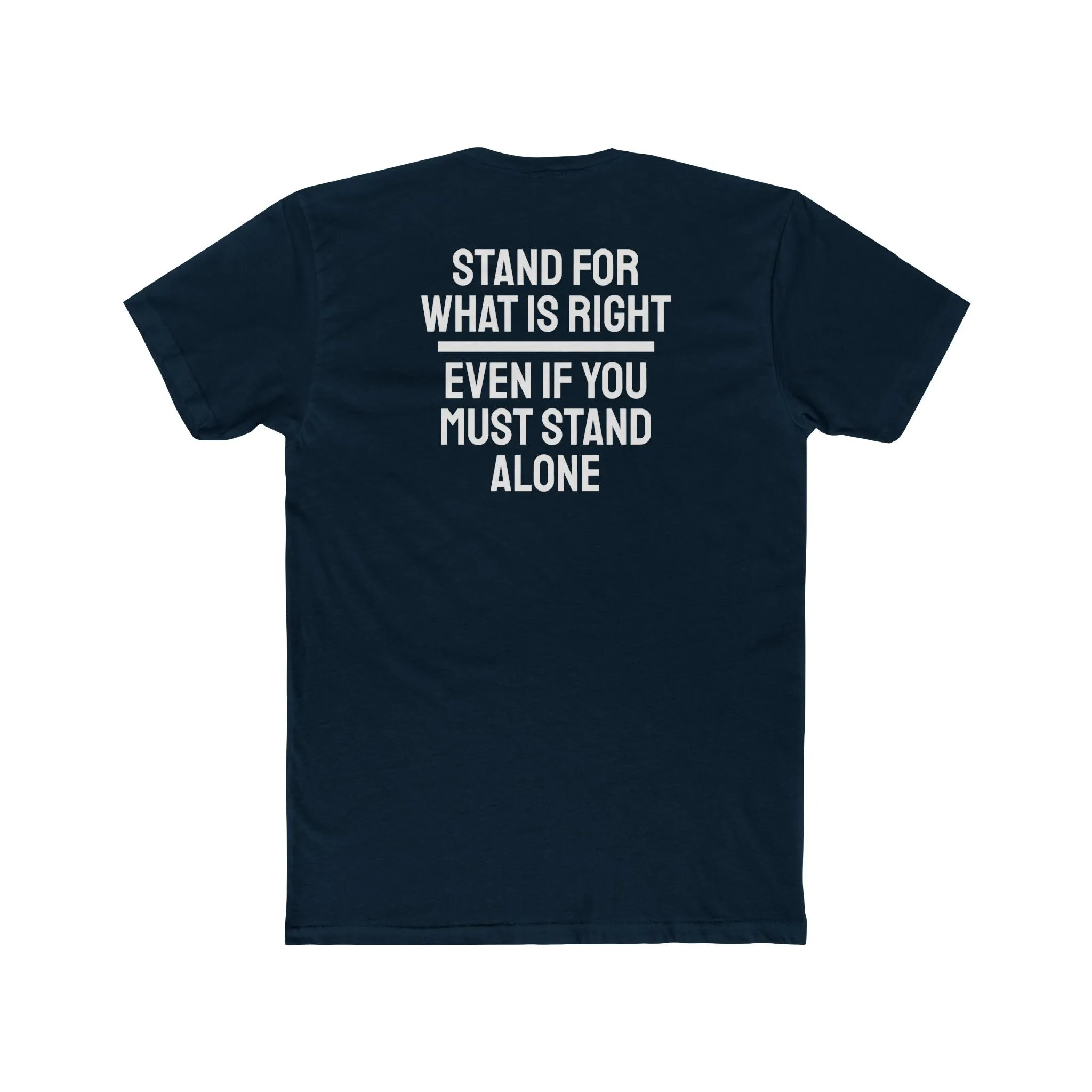 Stand For What Is Right Even If You Must Stand Alone - Unisex Cotton Crew Tee