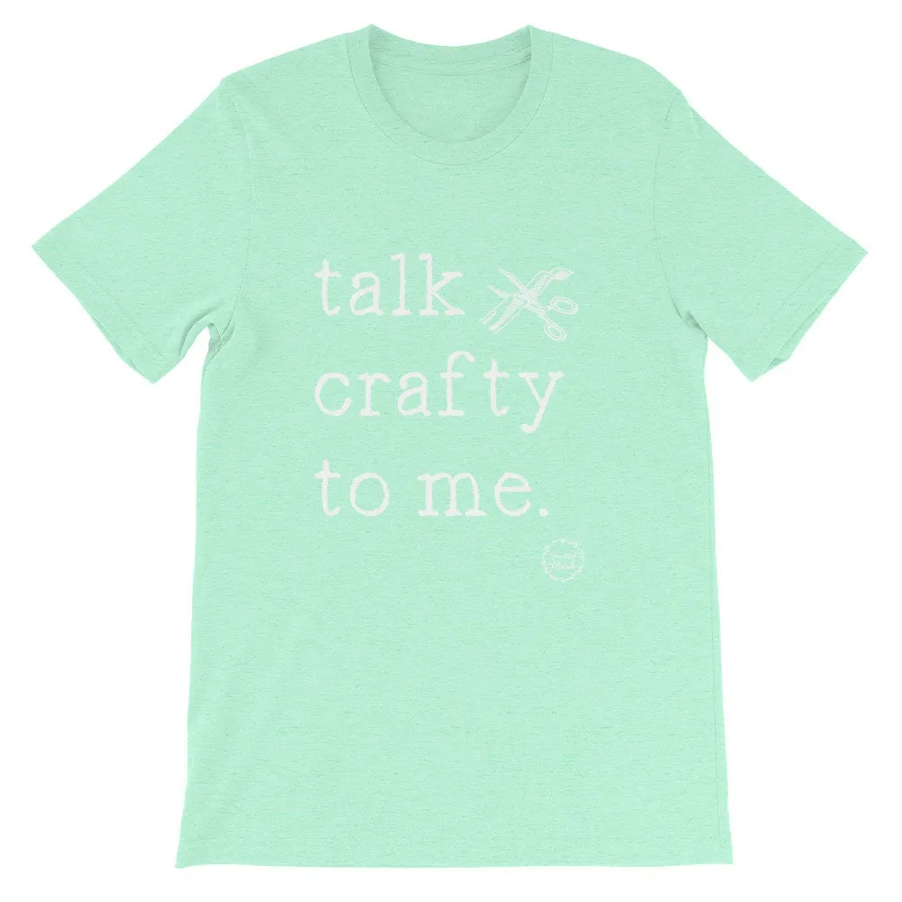 Talk crafty to me, craft t-shirt, craft shirt, women's crafting shirt, BeautifulMesh shirt, Short-Sleeve Unisex T-Shirt