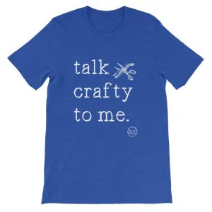 Talk crafty to me, craft t-shirt, craft shirt, women's crafting shirt, BeautifulMesh shirt, Short-Sleeve Unisex T-Shirt