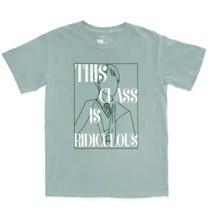 This Class Is Ridiculous Garment Dyed Tee