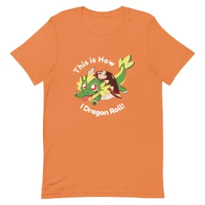 This is How I Dragon Roll! T-shirt