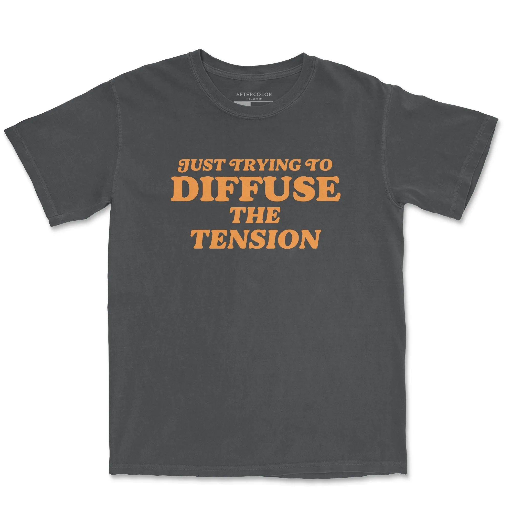 Trying to Diffuse The Tension Garment Dyed Tee