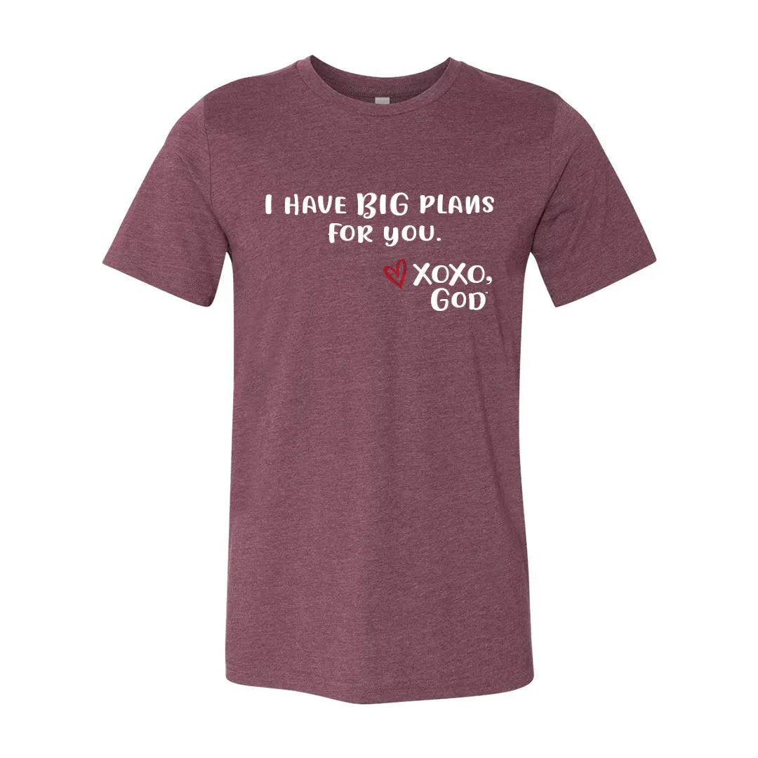 Unisex Tee - I have BIG plans for you.