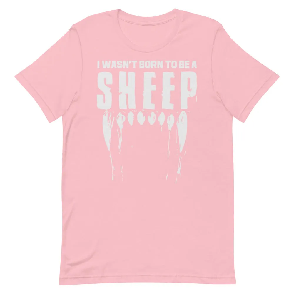 Wasn’t Born to be a Sheep Short-Sleeve Unisex T-Shirt