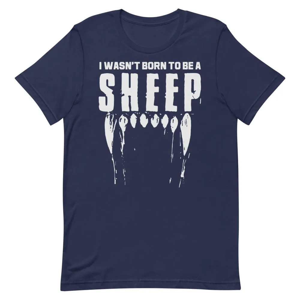 Wasn’t Born to be a Sheep Short-Sleeve Unisex T-Shirt