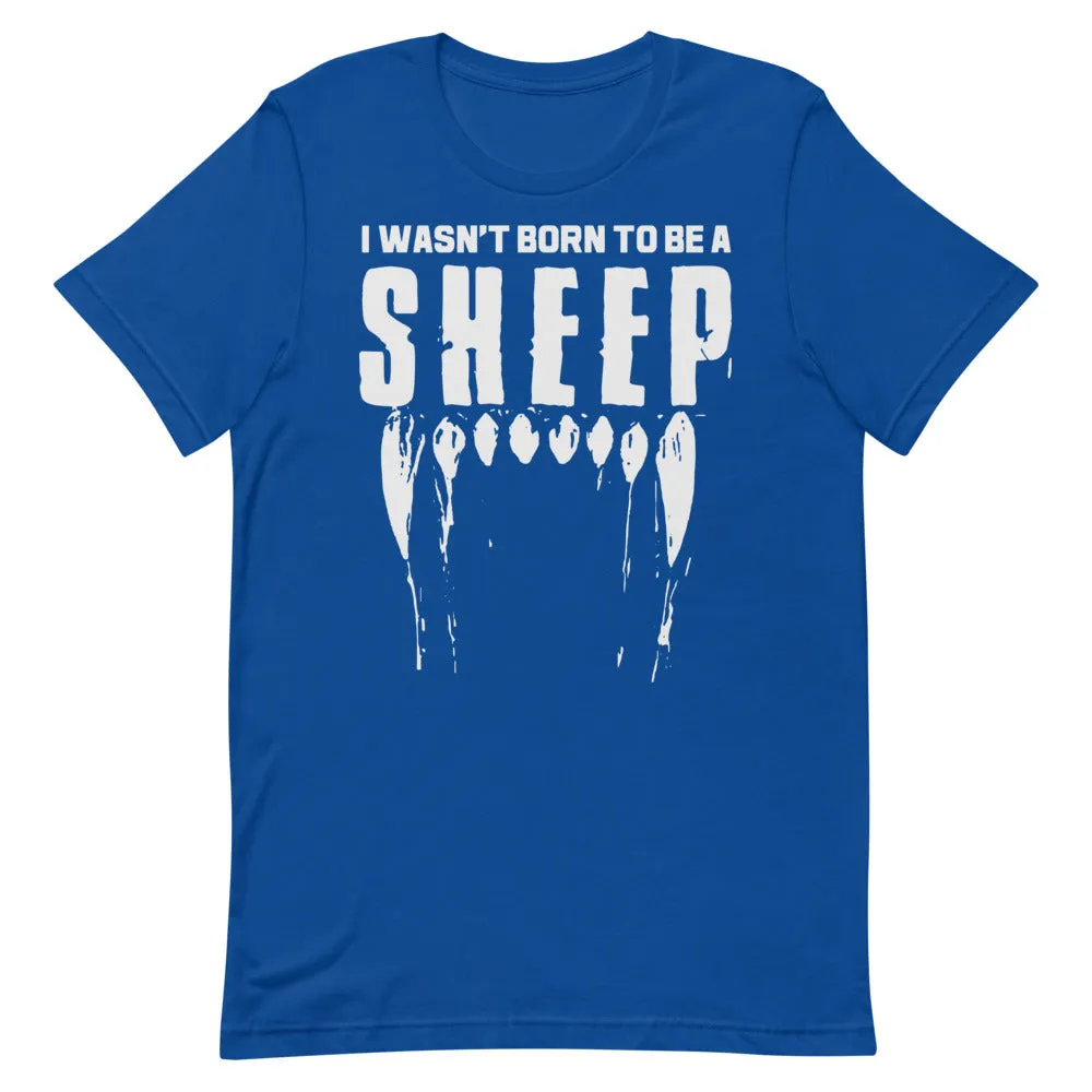Wasn’t Born to be a Sheep Short-Sleeve Unisex T-Shirt