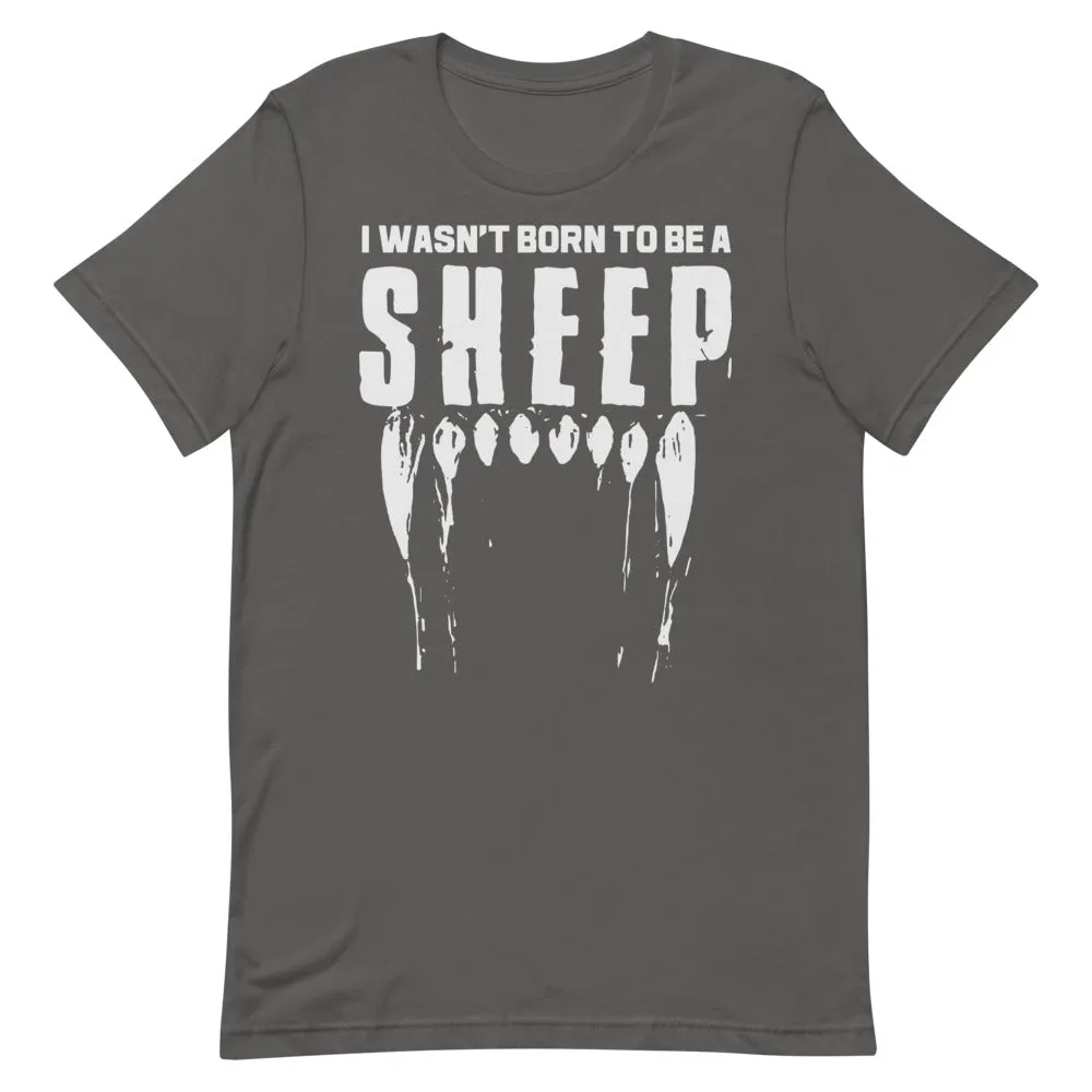 Wasn’t Born to be a Sheep Short-Sleeve Unisex T-Shirt