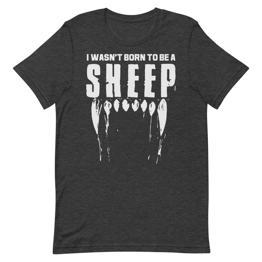 Wasn’t Born to be a Sheep Short-Sleeve Unisex T-Shirt