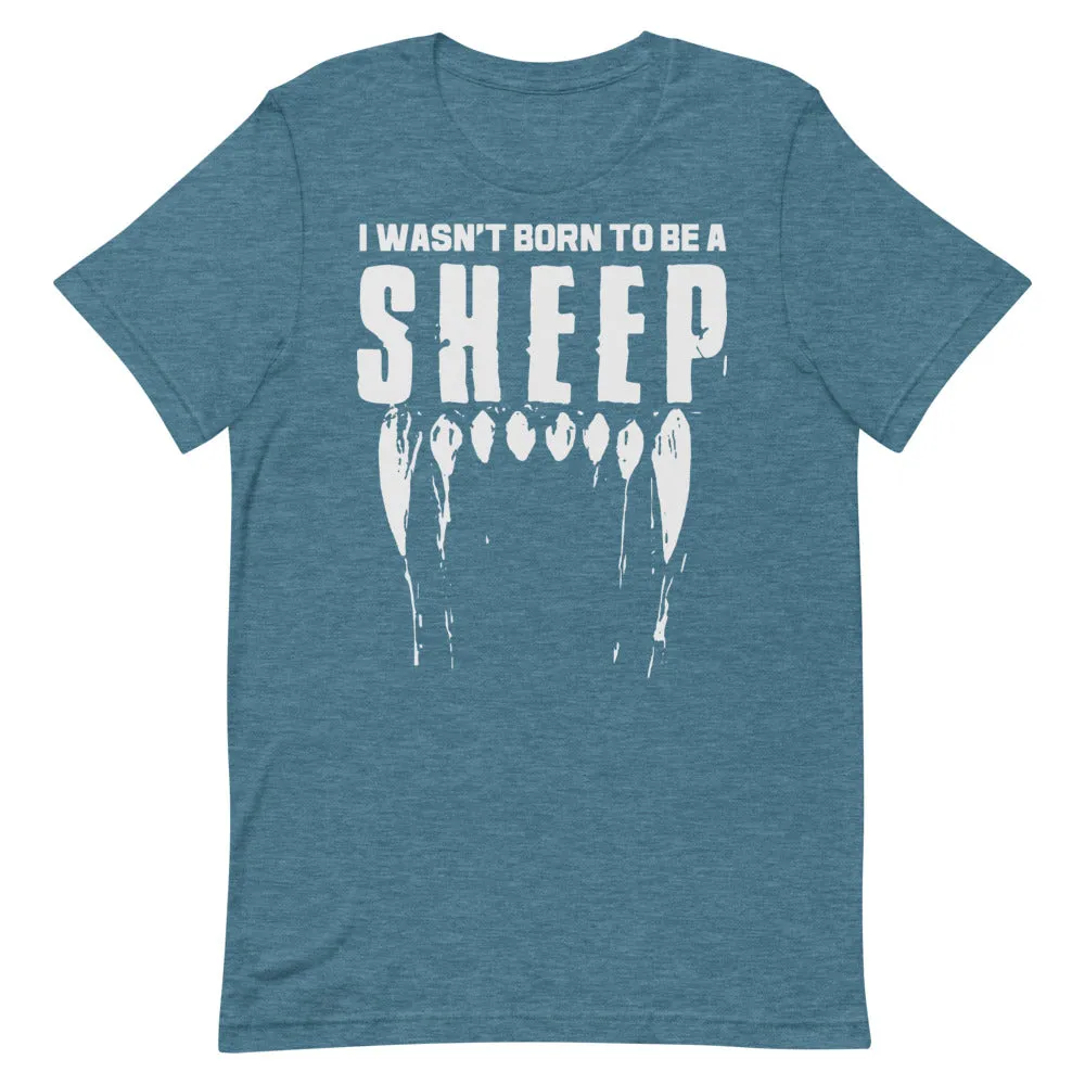 Wasn’t Born to be a Sheep Short-Sleeve Unisex T-Shirt
