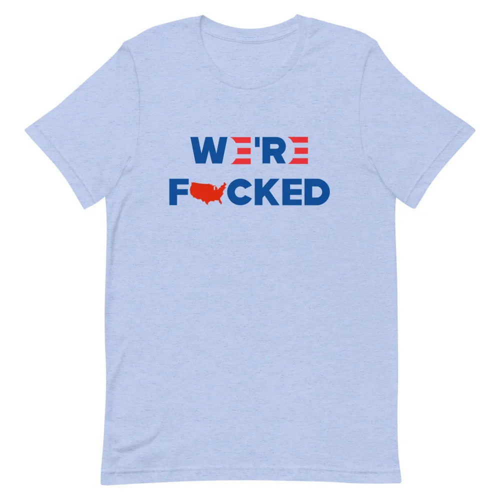 We’re F**KED Short-Sleeve Unisex T-Shirt
